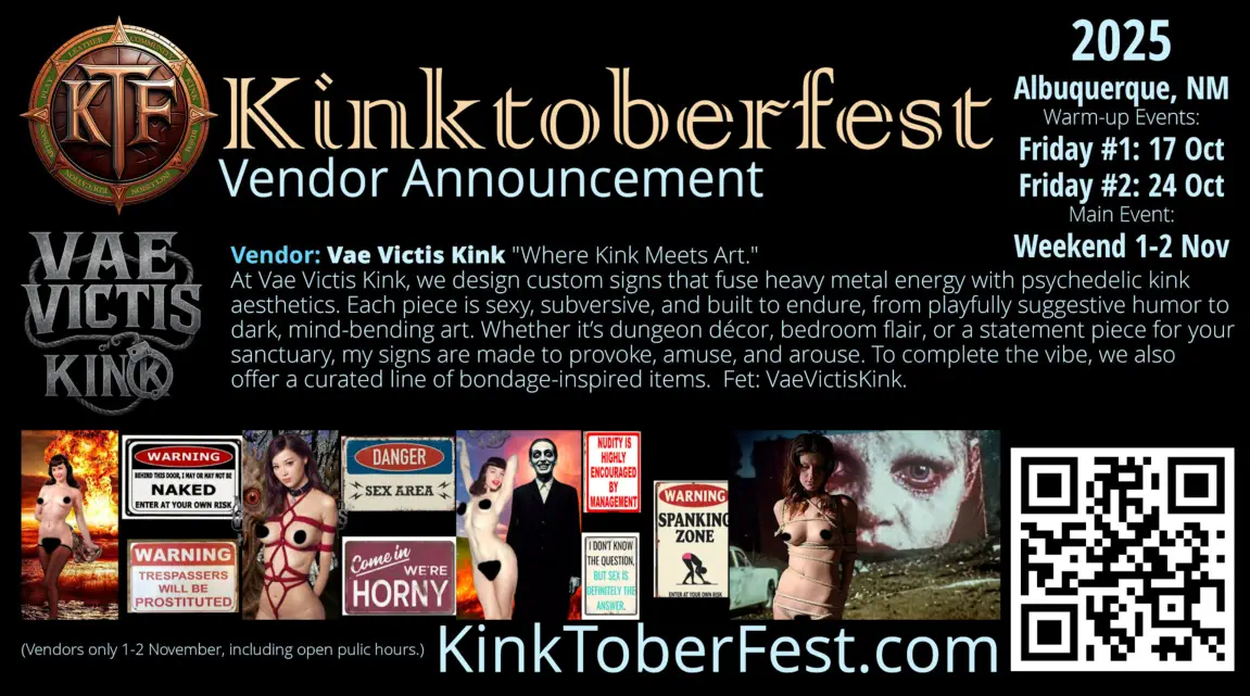 Kintoberfest 2025 Vendor Announcement: Vae Victis Kink, Albquerque, NM, At Vae Victis Kink, we design custom signs that fuse heavy metal energy with psychedelic kink aesthetics. Each piece is sexy, subversive, and built to endure, from playfully suggestiv
