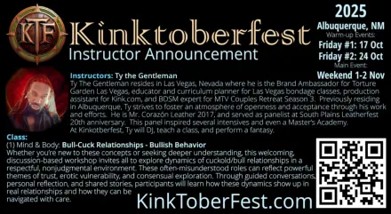 Kinktoberfest 2025 - Instructor Announcement. Ty the Gentleman, from Las Vegas NV, class: Bull-Cuck Relationships - Bullish Behavior, DJ, and fantasy performer. 
