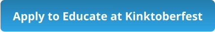 Apply to Educate at Kinktoberfest