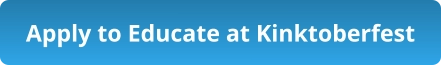 Apply to Educate at Kinktoberfest