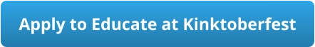 Apply to Educate at Kinktoberfest