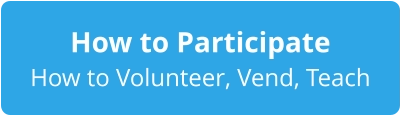 How to Participate How to Volunteer, Vend, Teach